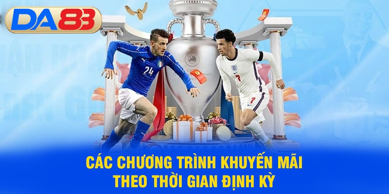 Các chương trình khuyến mãi theo thời gian định kỳ