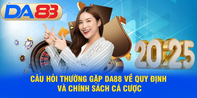 Câu hỏi thường gặp về quy định DA88