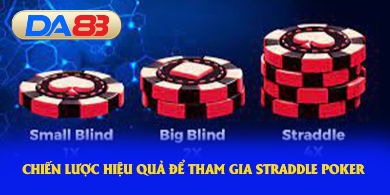 Chiến lược hiệu quả để tham gia straddle poker 