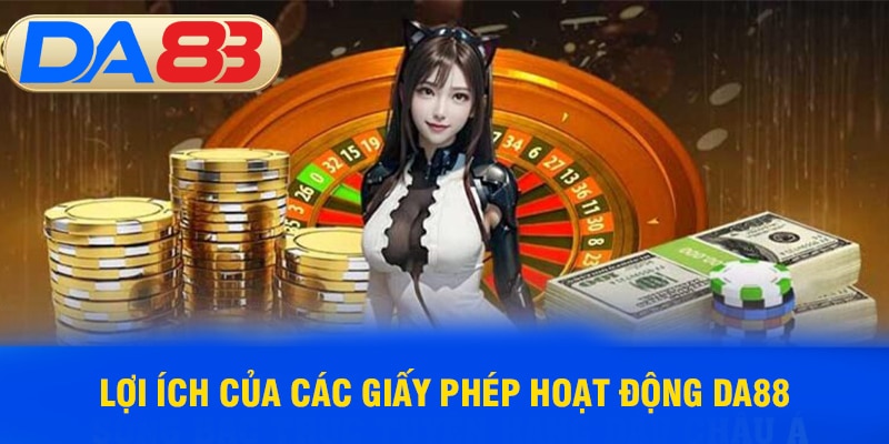 Lợi ích của các giấy phép hoạt động DA88