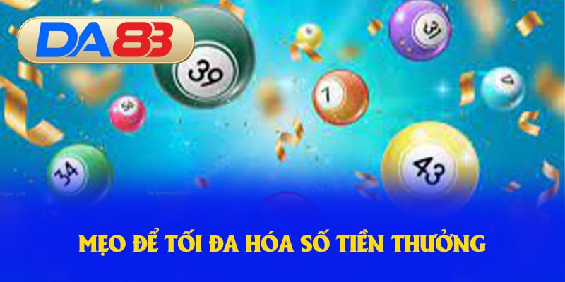 Một số mẹo để tối đa hóa tiền thưởng nhận được
