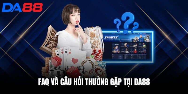 Q&A - Các câu hỏi người chơi hay đặt ra về DA88